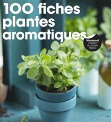 100 Fiches pour Plantes Aromatiques