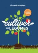 Cahier du Jardinage Cultiver Ses Légumes