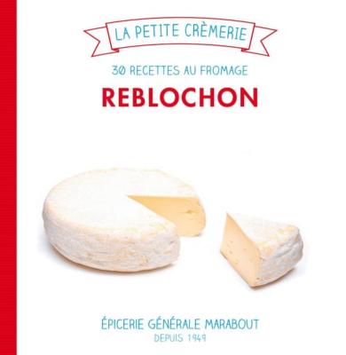 30 Recettes de Fromage au Reblochon