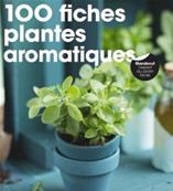 100 Fiches pour Plantes Aromatiques
